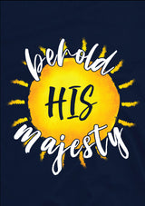 Behold HIS Majesty T-Shirt