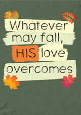 His Love Overcomes T-Shirt